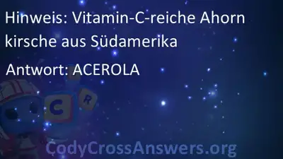 Vitamin C Reiche Ahornkirsche Aus Sudamerika Losungen Codycrossanswers Org