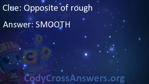 Opposite Of Rough Answers CodyCrossAnswers