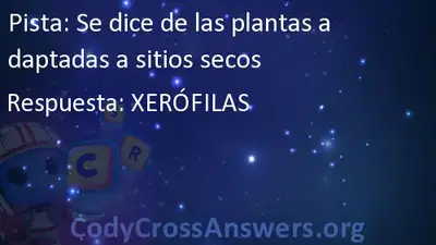 Se Dice De Las Plantas Adaptadas A Sitios Secos Respuestas Codycrossanswers Org