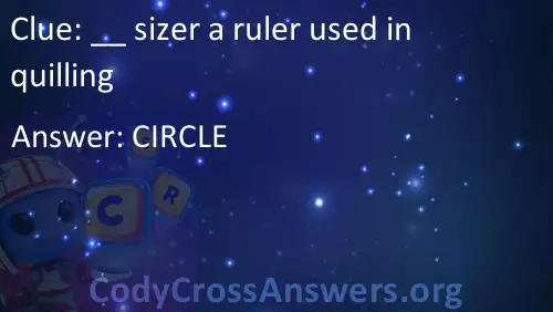 Sizer A Ruler Used In Quilling Answers Codycrossanswers Org