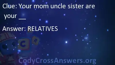 Your Mom Uncle Sister Are Your Answers Codycrossanswers Org